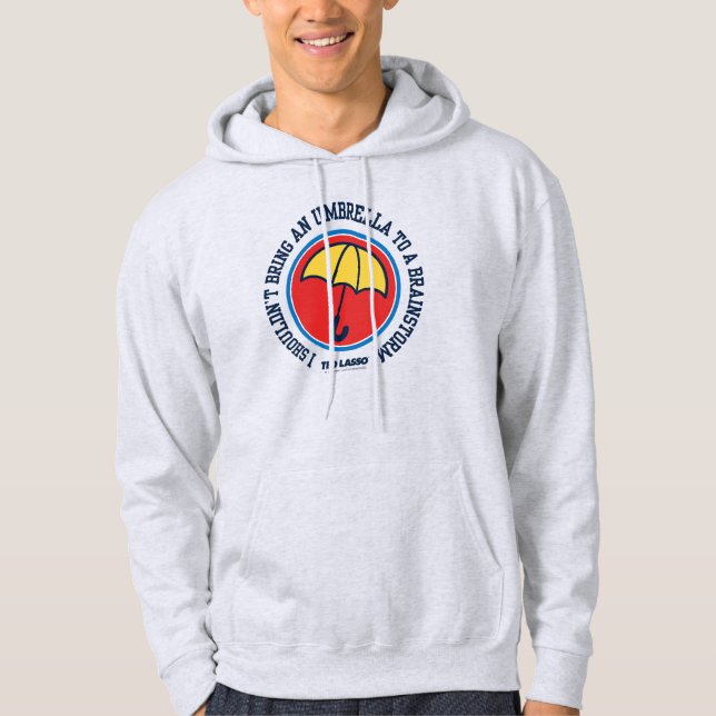 Ted Lasso | Shouldn't Bring Umbrella To Brainstorm Hoodie (Front)