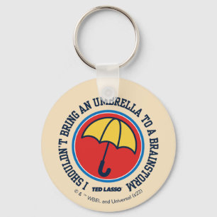 Ted Lasso   Shouldn't Bring Umbrella To Brainstorm Key Ring