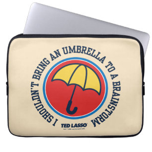 Ted Lasso Shouldn't Bring Umbrella To Brainstorm Laptop Sleeve