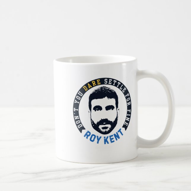 Ted Lo Roy Kent Dont You Dare Settle  Coffee Mug (Right)