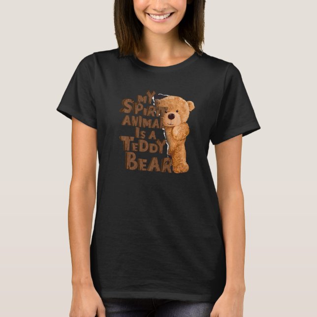 Teddy Bear  My Spirit Animal Is A Teddy Bear T-Shirt (Front)