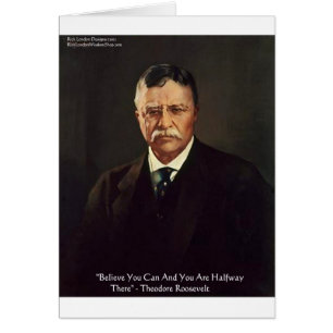 Teddy Roosevelt "Believe In Self" Quote Gifts/Tees