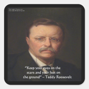 Teddy Roosevelt "Feet On Ground" Wisdom Quote Gift Square Sticker