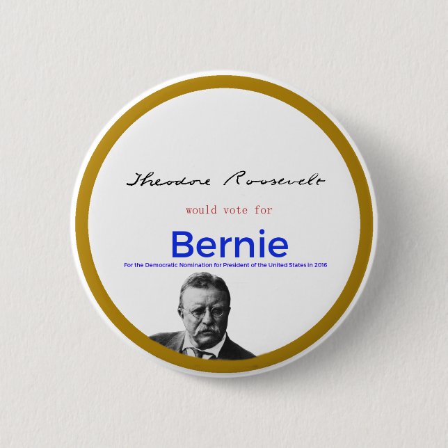 Teddy Roosevelt for Bernie Sanders 6 Cm Round Badge (Front)