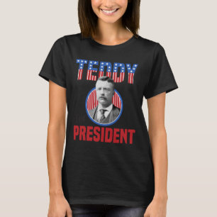 Teddy Roosevelt For President Bull Moose Theodore T-Shirt