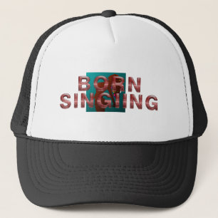 TEE Born Singing Trucker Hat