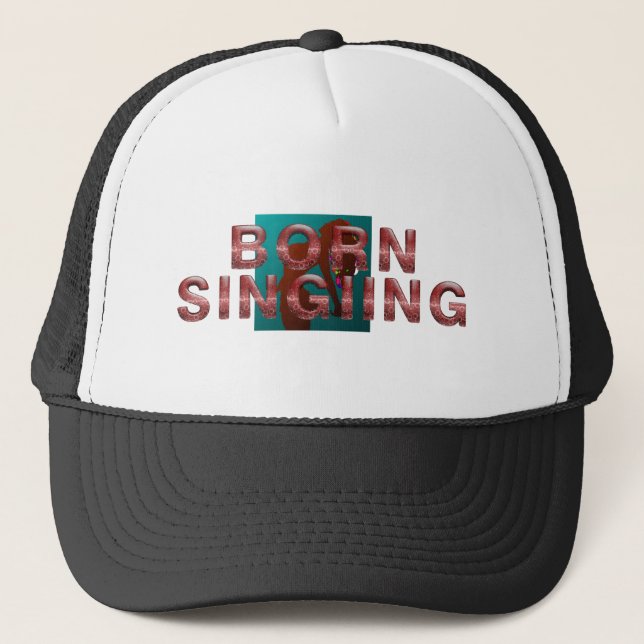 TEE Born Singing Trucker Hat (Front)