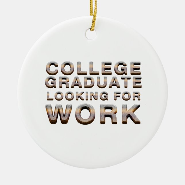TEE College Graduate Looking for Work Ceramic Tree Decoration (Front)