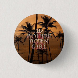 TEE Don't Mess With a Boujee Born Girl 3 Cm Round Badge