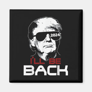 Tee Gift For Family Ill Be Back Trump 2024 Uni Magnet