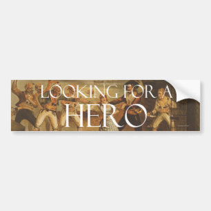 TEE Looking for a Hero Bumper Sticker
