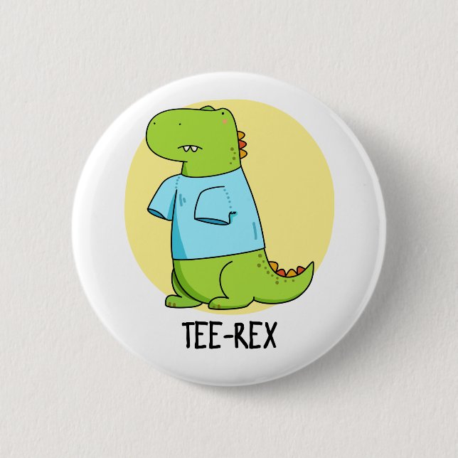 Tee Rex Cute TShirt TRex Dinosaur Pun 6 Cm Round Badge (Front)