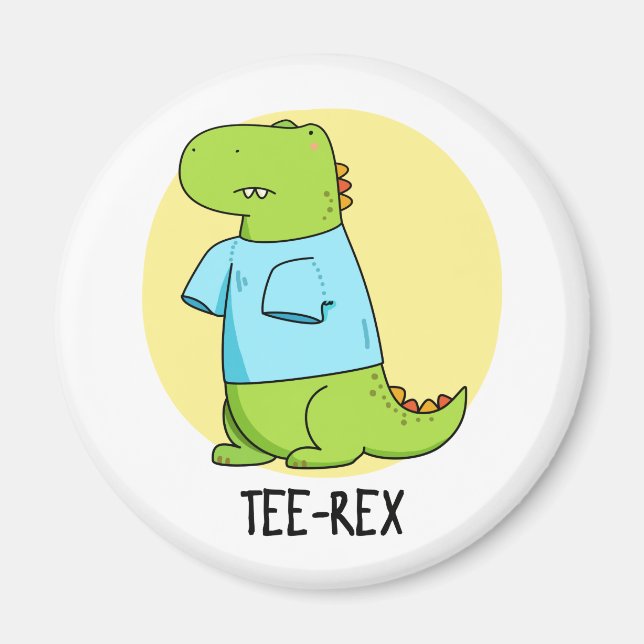 Tee Rex Funny TShirt TRex Dinosaur Pun  Magnet (Front)