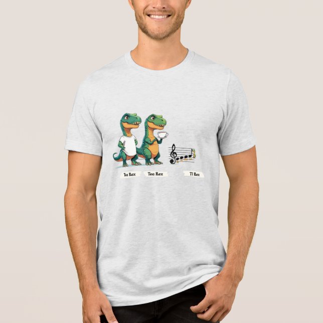 Tee, Tea, & Ti Rex Tri-Blend Shirt (Front)