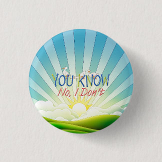 TEE You Know, No I Don't 3 Cm Round Badge