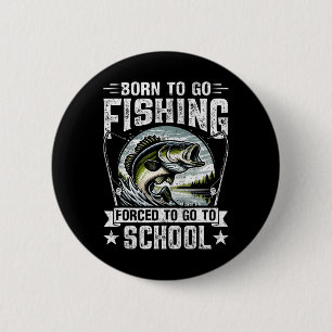 Teen Boys Fishing Shirt Forced To Go To School B F 6 Cm Round Badge