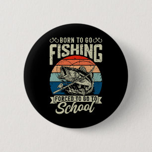 Teen Boys Fishing Shirt Forced To Go To School B F 6 Cm Round Badge