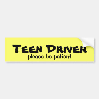 Teen Driver Be Patient Bumper Sticker