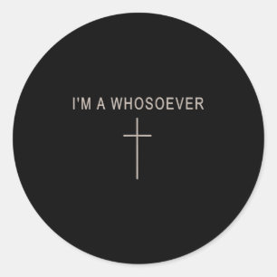 Teen Girl I'm A Whosoever Christian Minimalist Tod Classic Round Sticker