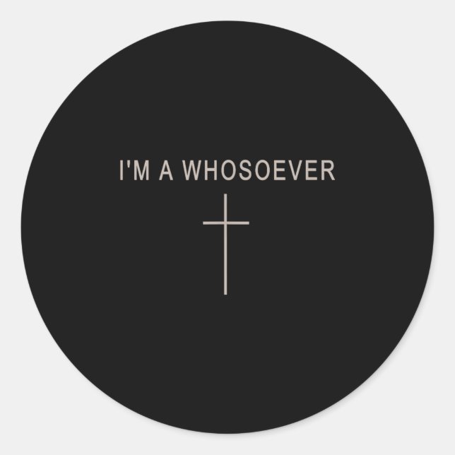 Teen Girl I'm A Whosoever Christian Minimalist Tod Classic Round Sticker (Front)