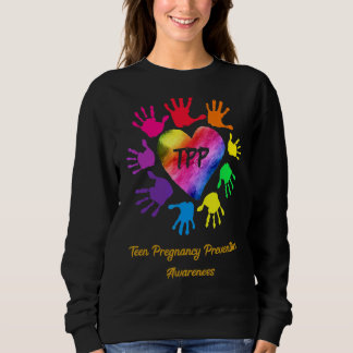 Teen Pregnancy Prevention Awareness Hands Sweatshirt