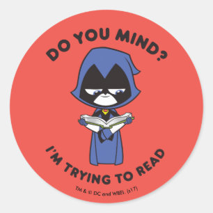 Teen Titans Go!   Raven "I'm Trying To Read" Classic Round Sticker