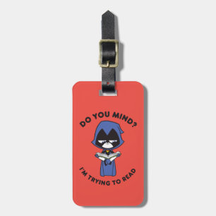 Teen Titans Go! Raven "I'm Trying To Read" Luggage Tag