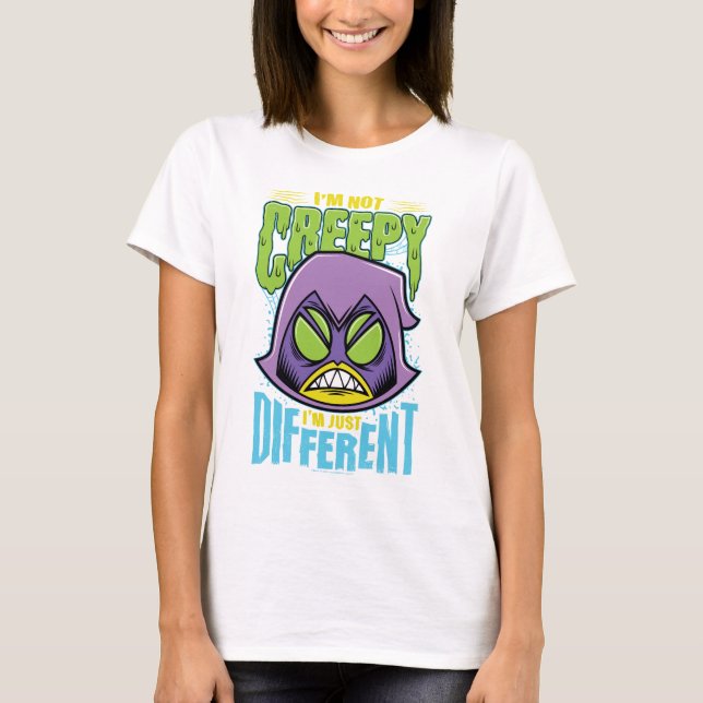 Teen Titans Go! | Raven "Not Creepy I'm Different" T-Shirt (Front)