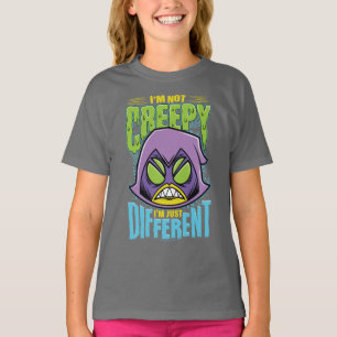 Teen Titans Go!   Raven "Not Creepy I'm Different" T-Shirt
