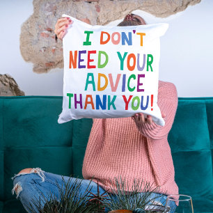 Teenage cushion pillow No advice thank you