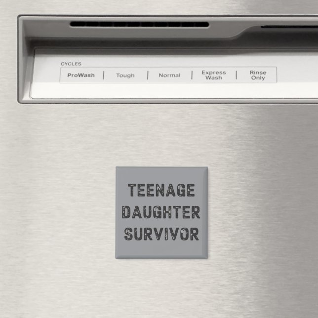 Teenage Daughter Survivor Funny Father's Day Humor Magnet (In Situ (Dishwasher))