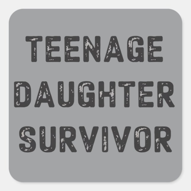 Teenage Daughter Survivor Funny Father's Day Humor Square Sticker (Front)