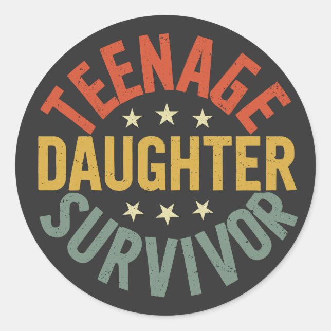 Teenage Daughter Survivor Funny Mum Dad Parenting  Classic Round Sticker (Front)