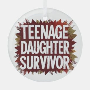 Teenage Daughter Survivor Funny Mum Dad Parenting  Glass Tree Decoration