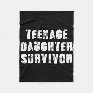 Teenage Daughter Survivor Parenting Quote Fathers Fleece Blanket