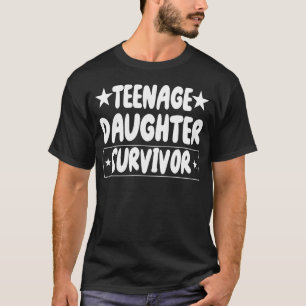 Teenage Daughter Survivor Shirt Funny Men t-shirt