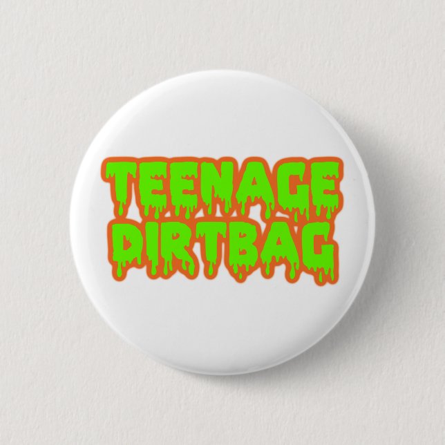 teenage dirtbag 6 cm round badge (Front)