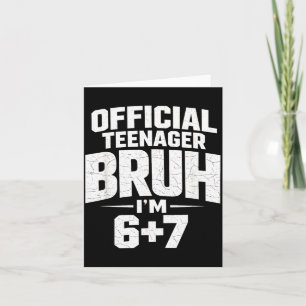 Teenager Bruh Im 67 Funny 13 Birthday Party Teens Card