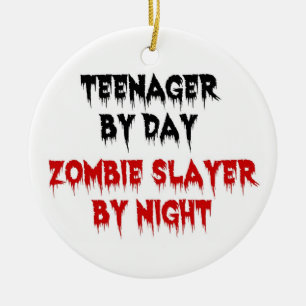 Teenager by Day Zombie Slayer by Night Ceramic Tree Decoration