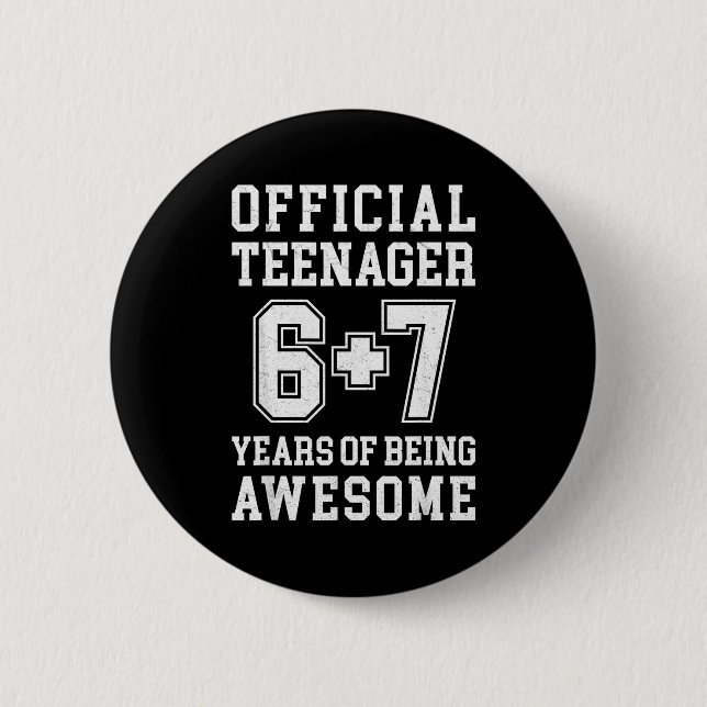 Teenager Funny 6 7 13th Birthday  6 Cm Round Badge (Front)