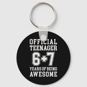 Teenager Funny 6 7 13th Birthday  Key Ring