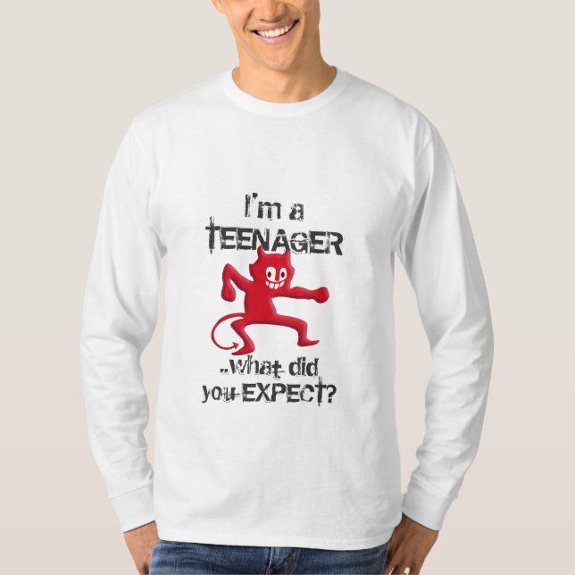 Teenager ..what did you Expect? - funny sayings T-Shirt (Front)