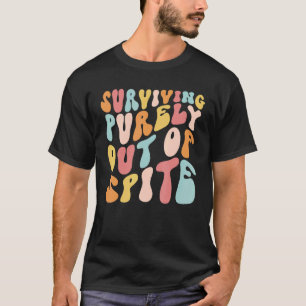 Teens Retro Groovy Surviving Purely Out Of Spite T-Shirt