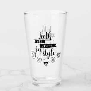 Teeth Are Always In Style Glass