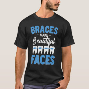 Teeth Braces People With Teeth Braces Make Beautif T-Shirt
