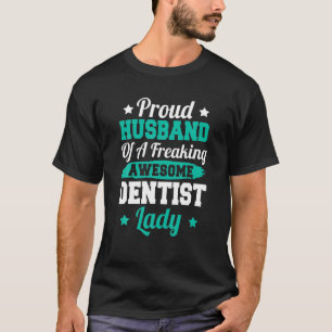 Teeth Doctor Nurse Dental Nursing Dentist Husband T-Shirt