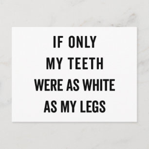 Teeth White As Legs Funny Quote Postcard