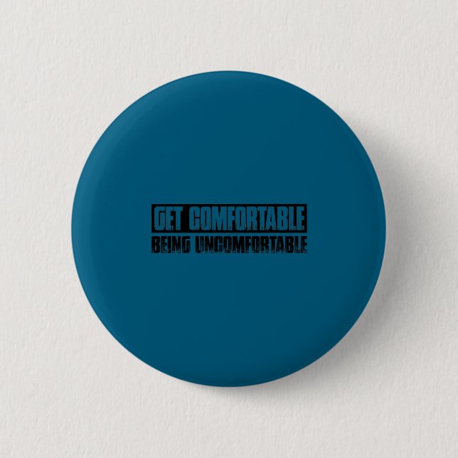 Teetop Cool Get Comfortable Being Uncomfortable Mo 6 Cm Round Badge (Front)
