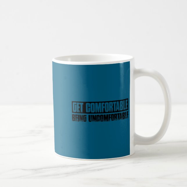 Teetop Cool Get Comfortable Being Uncomfortable Mo Coffee Mug (Right)