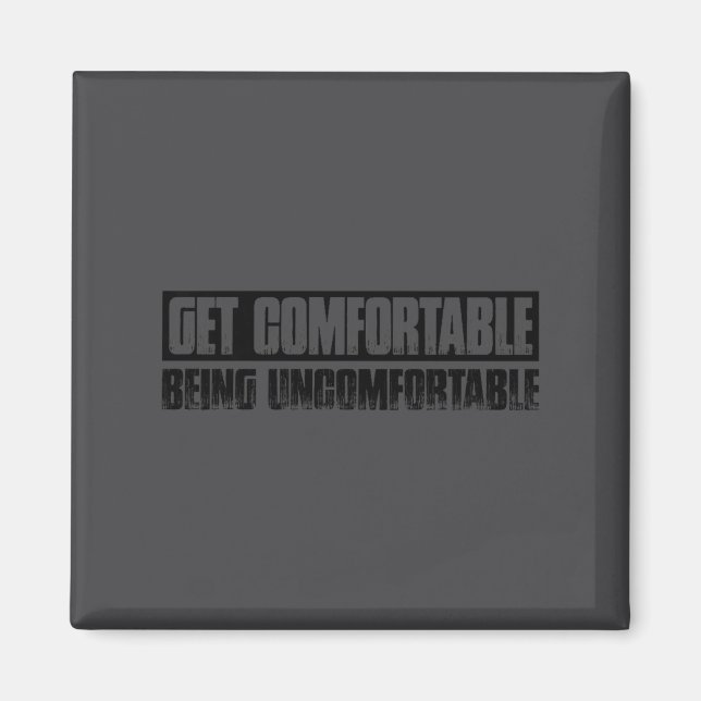 Teetop Cool Get Comfortable Being Uncomfortable Mo Magnet (Front)